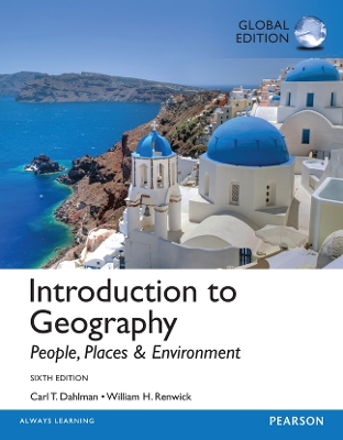 Introduction to Geography: People, Places & Environment, Global Edition - Dahlman, Carl, and Renwick, William