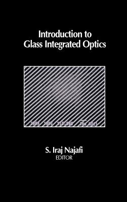 Introduction to Glass Integrated Optics - Najafi, S Iraj (Editor)