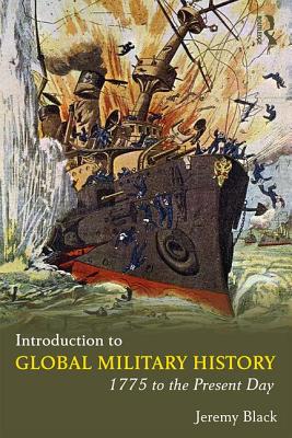 Introduction to Global Military History: 1775 to the Present Day - Black, Jeremy