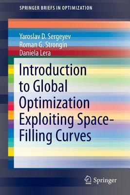 Introduction to Global Optimization Exploiting Space-Filling Curves - Sergeyev, Yaroslav D., and Strongin, Roman G., and Lera, Daniela