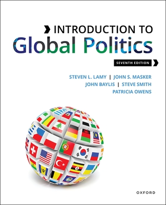 Introduction to Global Politics - Lamy, Steven, and Masker, John