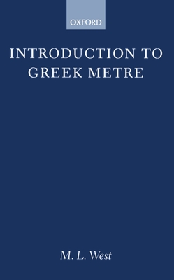 Introduction to Greek Metre - West, M L