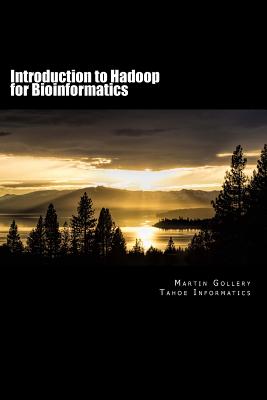 Introduction to Hadoop for Bioinformatics - Gollery, Martin