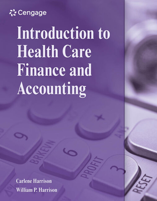 Introduction to Health Care Finance and Accounting - Harrison, Carlene, and Harrison, William