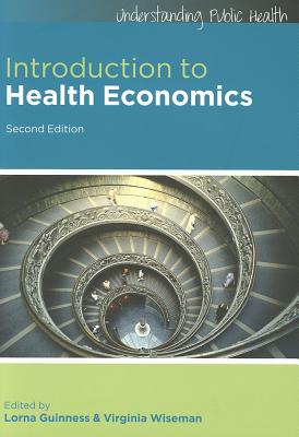 Introduction to Health Economics - Guinness, Lorna, and Wiseman, Virginia