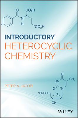 Introduction to Heterocyclic Chemistry - Jacobi, Peter A