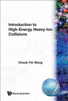 Introduction To High-energy Heavy-ion Collisions - Wong, Cheuk-yin