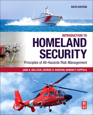 Introduction to Homeland Security: Principles of All-Hazards Risk Management - Haddow, George, and Bullock, Jane, and Coppola, Damon