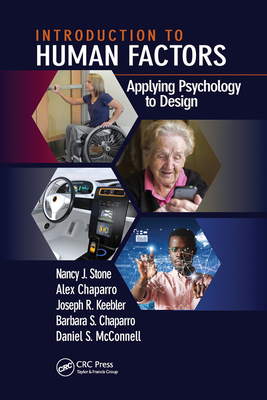 Introduction to Human Factors: Applying Psychology to Design - Stone, Nancy J, and Chaparro, Alex, and Keebler, Joseph R