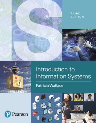 Introduction to Information Systems: People, Technology and Processes - Wallace, Patricia