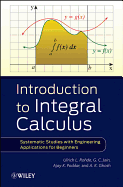 Introduction to Integral Calculus: Systematic Studies with Engineering Applications for Beginners