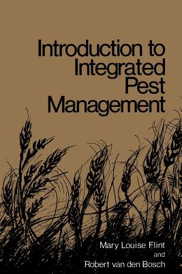 Introduction to Integrated Pest Management - Flint, M L, and Van Den Bosch, R
