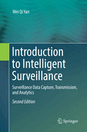 Introduction to Intelligent Surveillance: Surveillance Data Capture, Transmission, and Analytics