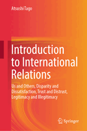 Introduction to International Relations: Us and Others, Disparity and Dissatisfaction, Trust and Distrust, Legitimacy and Illegitimacy