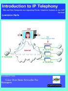 Introduction to IP Telephony, Why and How Companies Are Upgrading Private Telephone Systems to Use Voip Services
