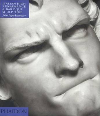 Introduction to Italian Sculpture, Volume III: Italian High Renaissance and Baroque Sculpture - Pope-Hennessy, John