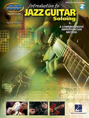 Introduction to Jazz Guitar Soloing: Master Class Series - Elliott, Joe