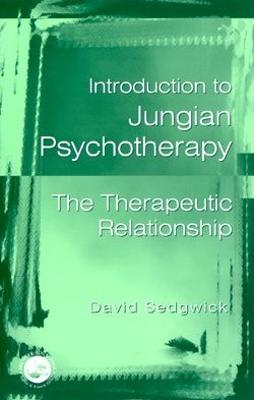 Introduction to Jungian Psychotherapy: The Therapeutic Relationship - Sedgwick, David