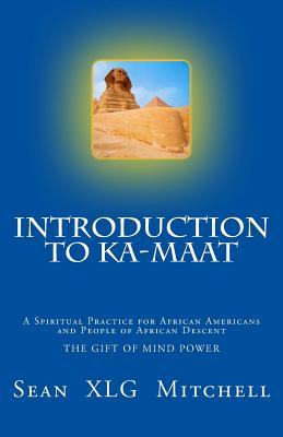 Introduction to Ka-Maat: A Spiritual Practice for African Americans and People of African Descent - Mitchell, Sean Xlg