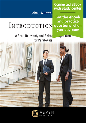 Introduction to Law: A Real, Relevant, and Relatable Approach for Paralegals [Connected eBook with Study Center] - Murray, John J