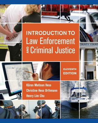 Introduction to Law Enforcement and Criminal Justice - Hess, Karen M, and Hess Orthmann, Christine, and Cho, Henry Lim