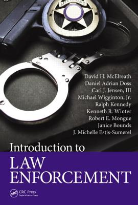 Introduction to Law Enforcement - McElreath, David H, and Doss, Daniel Adrian, and Jensen, Carl J, III