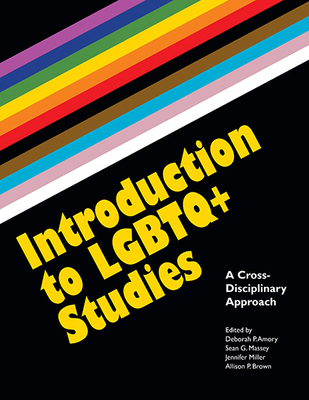Introduction to LGBTQ+ Studies: A Cross-Disciplinary Approach - Amory, Deborah P (Editor), and Massey, Sean G (Editor), and Miller, Jennifer (Editor)