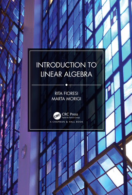 Introduction to Linear Algebra - Fioresi, Rita, and Morigi, Marta