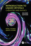 Introduction to Liquid Crystals: Chemistry and Physics, Second Edition
