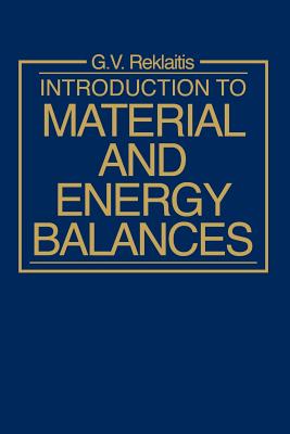 Introduction to Material and Energy Balances - Reklaitis, Gintaras V