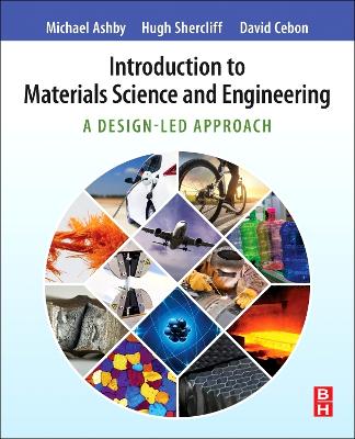 Introduction to Materials Science and Engineering: A Design-Led Approach - Ashby, Michael F., and Shercliff, Hugh, and Cebon, David