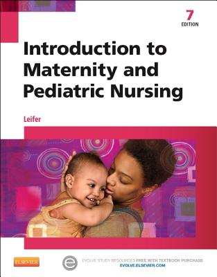 Introduction to Maternity and Pediatric Nursing - Leifer, Gloria, Ma, RN, CNE