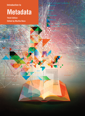 Introduction to Metadata: Third Edition - Baca, Murtha, PhD (Editor)