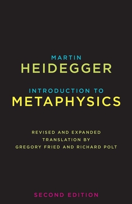 Introduction to Metaphysics - Heidegger, Martin, and Fried, Gregory (Translated by), and Polt, Richard (Translated by)