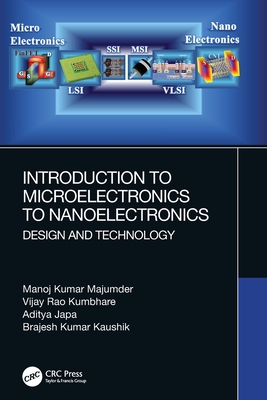 Introduction to Microelectronics to Nanoelectronics: Design and Technology - Majumder, Manoj Kumar, and Kumbhare, Vijay Rao, and Japa, Aditya