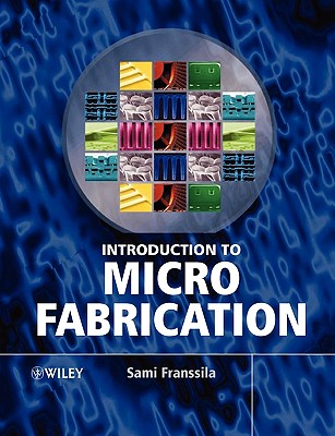 Introduction to Microfabrication - Franssila, Sami, Dr.