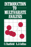 Introduction to Multivariate Analysis - Chatfied, C, and Collins, A J