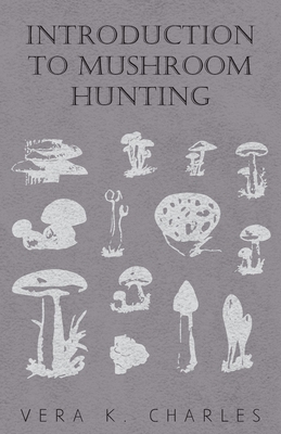 Introduction to Mushroom Hunting - Charles, Vera K