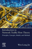 Introduction to Network Traffic Flow Theory: Principles, Concepts, Models, and Methods