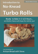 Introduction to No-Knead Turbo Rolls (Ready to Bake in 2-1/2 Hours... and Mother Nature Will Shape the Rolls for You!): From the Kitchen of Artisan Bread with Steve