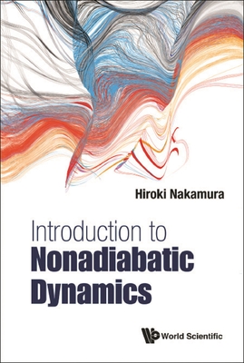 Introduction To Nonadiabatic Dynamics - Nakamura, Hiroki
