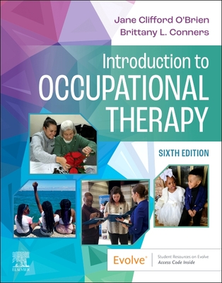Introduction to Occupational Therapy - O'Brien, Jane Clifford, PhD, MS, Ed, Otr/L, Faota, and Conners, Brittany, Otr/L