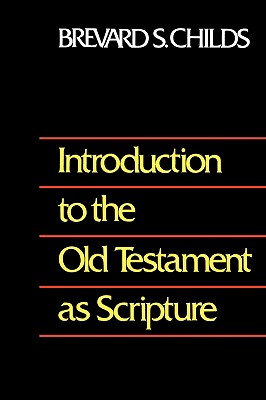 Introduction to Old Testament as Scripture - Childs, Brevard S