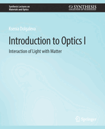 Introduction to Optics I: Interaction of Light with Matter