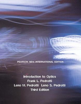 Introduction to Optics: Pearson New International Edition - Pedrotti, Frank, and Pedrotti, Leno