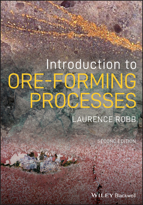 Introduction to Ore-Forming Processes - Robb, Laurence