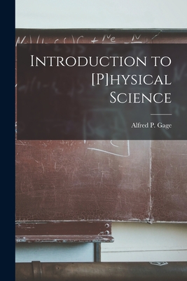 Introduction to [p]hysical Science [microform] - Gage, Alfred P (Alfred Payson) 1836 (Creator)