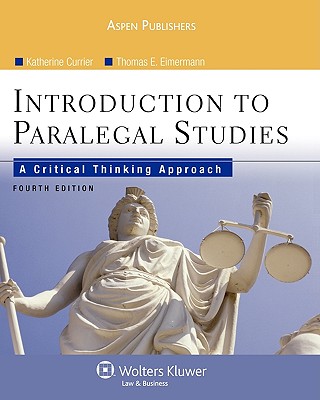 Introduction to Paralegal Studies: A Critical Thinking Approach, Fourth Edition - Currier, and Currier, Katherine A, and Eimermann, Thomas E