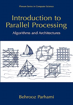 Introduction to Parallel Processing: Algorithms and Architectures - Parhami, Behrooz