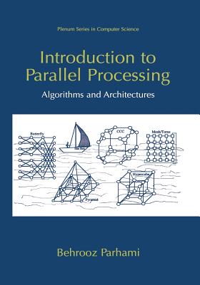 Introduction to Parallel Processing: Algorithms and Architectures - Parhami, Behrooz